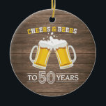 Rustic Cheers and Beers to 50 Years Keramik Ornament<br><div class="desc">Rustic Cheers and Beers to 50 Years Ceramic Ornament</div>