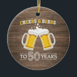 Rustic Cheers and Beers to 50 Years Keramik Ornament<br><div class="desc">Rustic Cheers and Beers to 50 Years Ceramic Ornament</div>