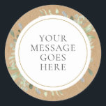 Rustic Kraft Boho Greenerity Ihre Botschaft Runder Aufkleber<br><div class="desc">Dieser schicke botanische Aufkleber mit zarten Aquarellfarben auf rustikalem Kraftuntergrund kann mit Ihrer besonderen Botschaft personalisiert werden. Entwickelt von Thisisnotme©</div>