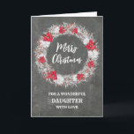 Rustikale Chalkboard-Tochter Frohe Weihnachten Karte<br><div class="desc">Frohe Weihnachten für die Tochter-Karte mit rustikalem Country-Chalkboard-Muster und schneebedecktem Kranz mit Poinsettias.</div>