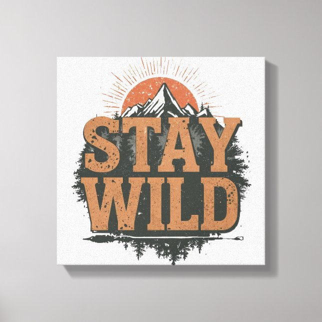 Rustikaler Bleib Wild Wander-Grafik Leinwanddruck (Vorderseite)