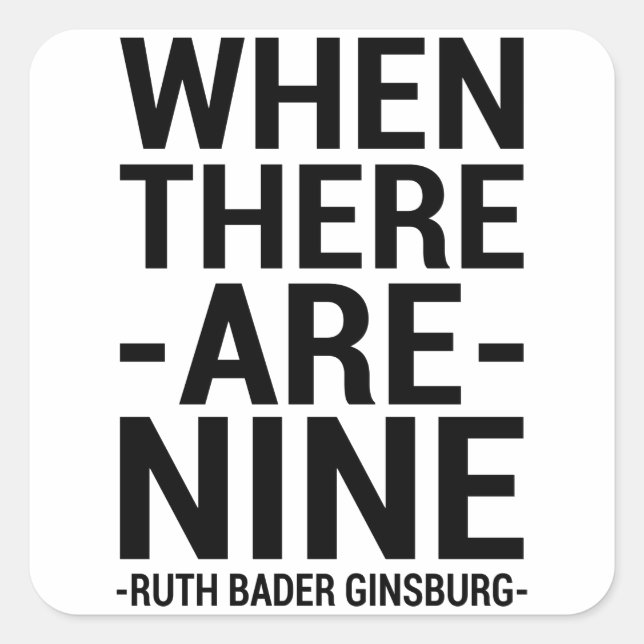Ruth Bader Ginsburg Zitat "Wenn es neun gibt" Quadratischer Aufkleber (Vorderseite)