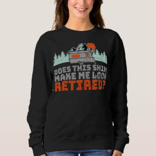 Rv-Pensionierung Camping macht mich so zum Retir Sweatshirt