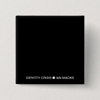 RVE Ian Macks' IDENTITY CRISIS Button (Black Squar