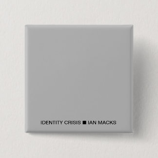 RVE Ian Macks' IDENTITY CRISIS Button (Grauer Plat