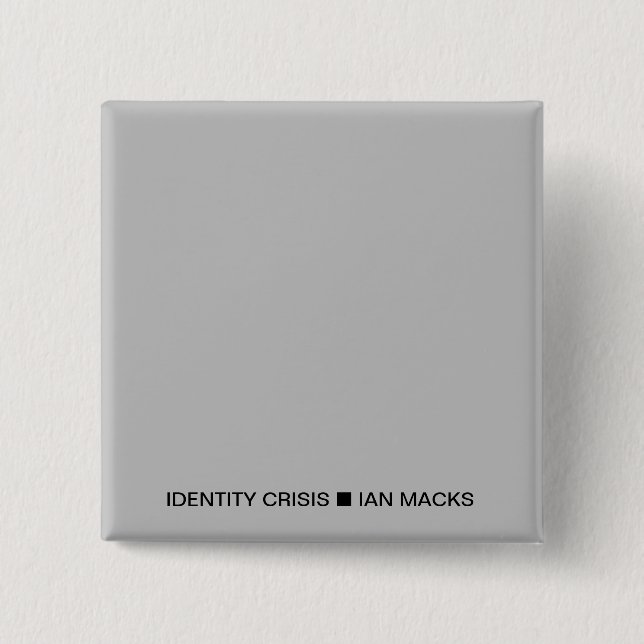 RVE Ian Macks' IDENTITY CRISIS Button (Grauer Plat (Vorderseite)
