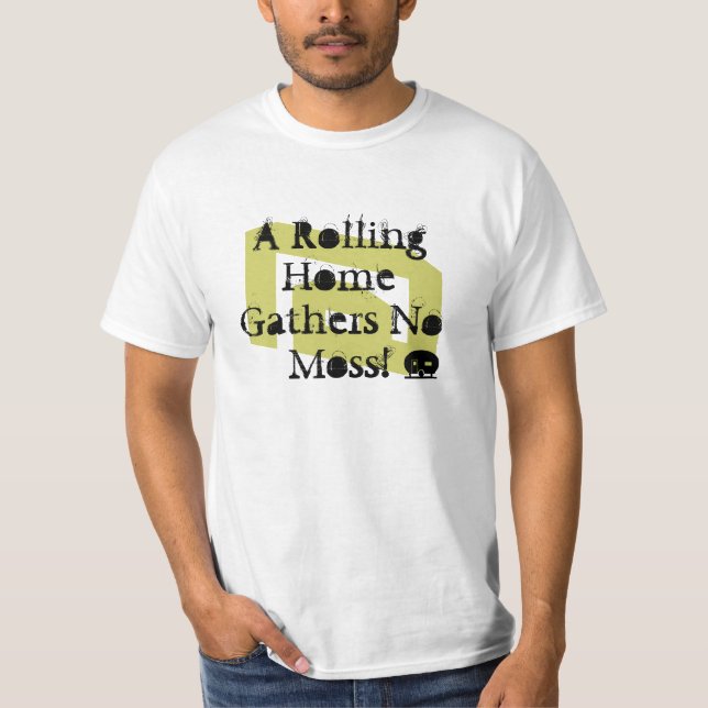 Rvers Sprichwort - ein Rollen-Zuhause erfasst kein T-Shirt (Vorderseite)