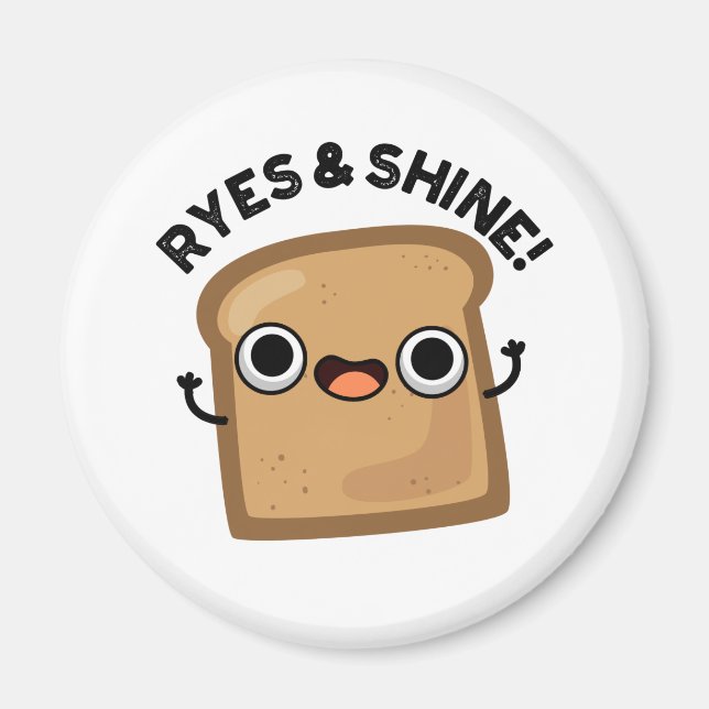 Ryes And Shine Funny Bread Pun Magnet (Vorne)
