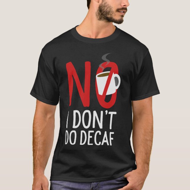 S2 Decaf Tod vor Decaf (46) T-Shirt (Vorderseite)