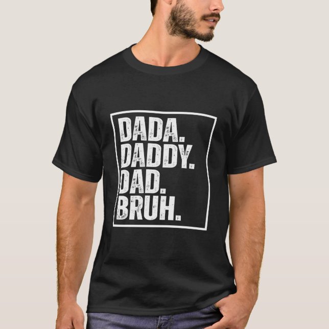 S Dada Daddy Dad Bruh Father'S Day T-Shirt (Vorderseite)