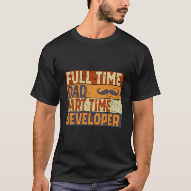 S Full Time Dad P Time Developer Father'S Day T-Shirt (Vorderseite)