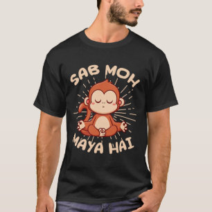 Sab Moh Maya Hai Hindi Meditation Monkey Yoga Hind T-Shirt