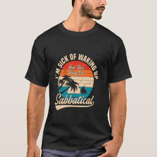 Sabbatjahr Reisender Jahr Frei von der Arbeit Paus T-Shirt