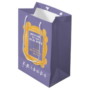 Sac Cadeau Moyen FRIENDS™   Citation Bienvenue dans le Monde Réel
