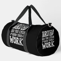 Bruh, Montre Ton Travail !