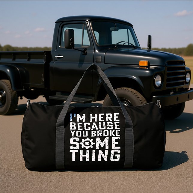 SAC DE SPORT I'M HERE BECAUSE YOU BROKE SOMETHING  (Créateur téléchargé)