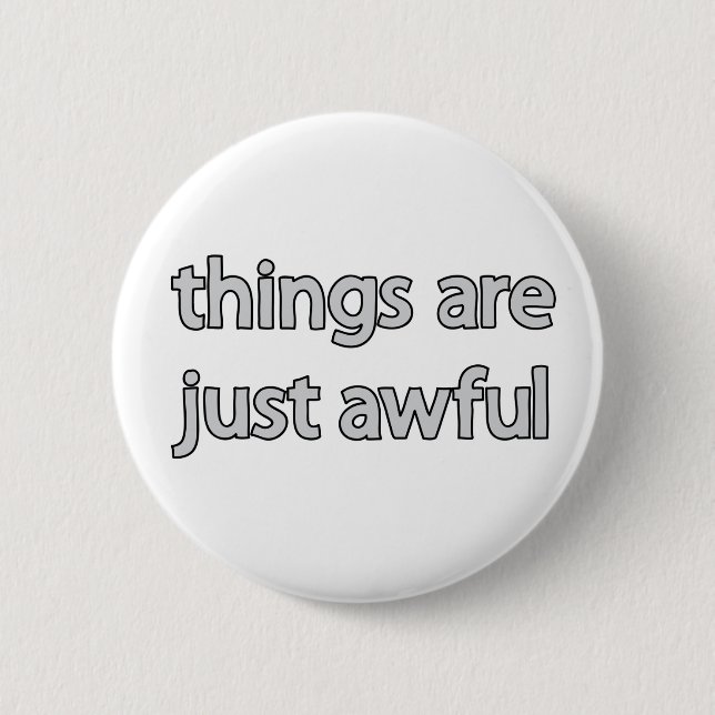 Sachen sind gerade schrecklicher Knopf Button (Vorderseite)