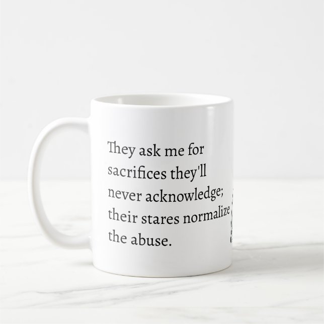 sacrifices they'll never acknowledge abuse kaffeetasse (Links)