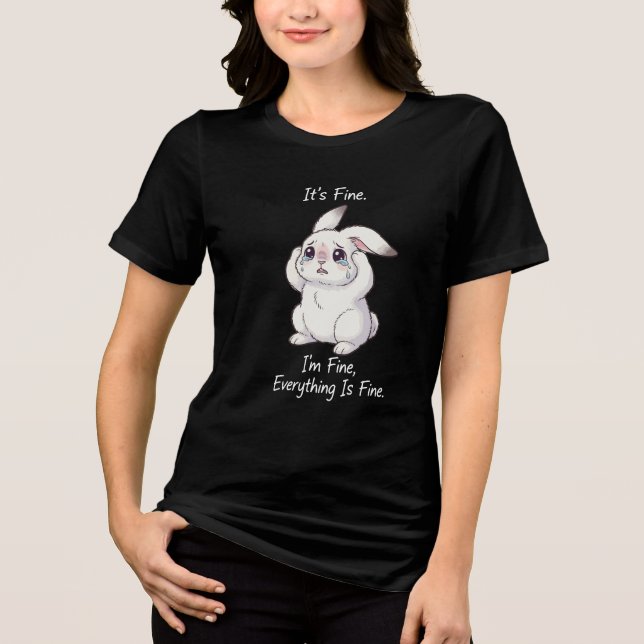 Sad Bunny “It’s Fine” – Cute Funny Crying Rabbit M Tri-Blend Shirt (Vorderseite)
