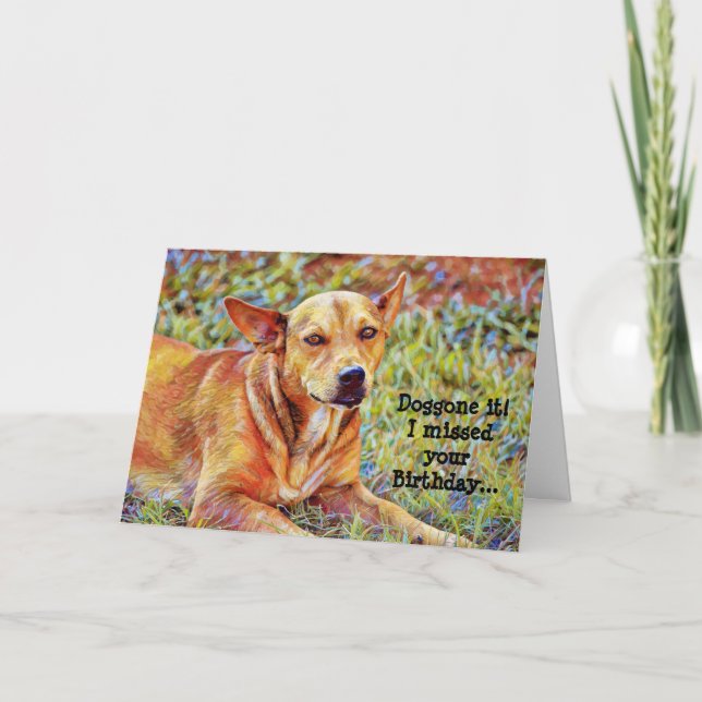 Sad Dog Belated Birthday Card Dog It Karte (Vorderseite)
