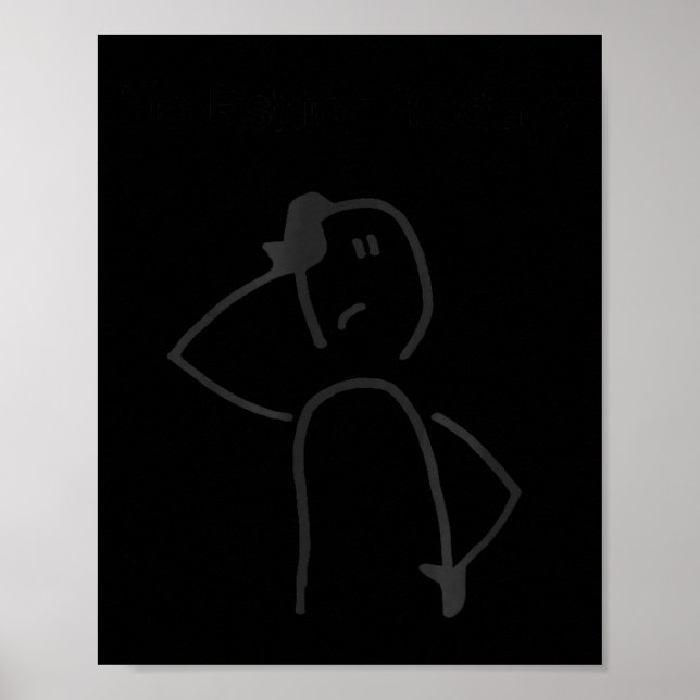 Sad Stick Figure Fisherman No Fishing Today Father Poster (Vorne)