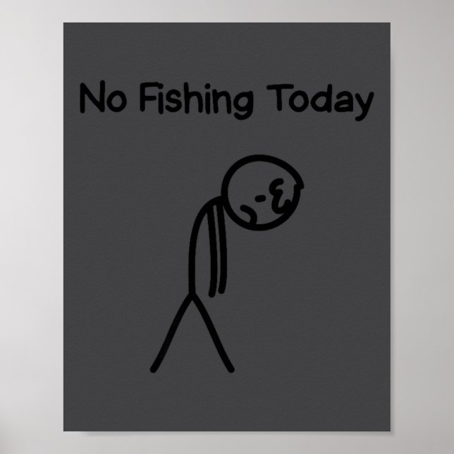 Sad Stick Man Figure Fisherman No Fishing Today Fa Poster (Vorne)