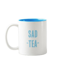 Sad Tea Tasse