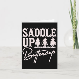 Saddle Up Buttercup Cowboy Cowgirl Southern Wester Karte