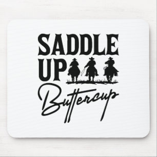 Saddle Up Buttercup Cowboy Cowgirl Southern Wester Mousepad