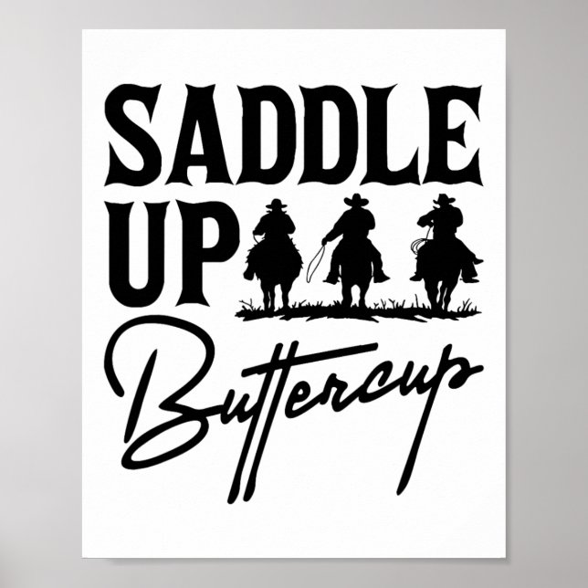 Saddle Up Buttercup Cowboy Cowgirl Southern Wester Poster (Vorne)
