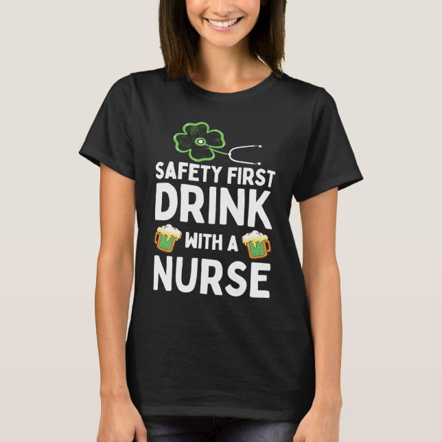 Safety First Drink With A Nurse Beer  St Patrick's T-Shirt (Vorderseite)