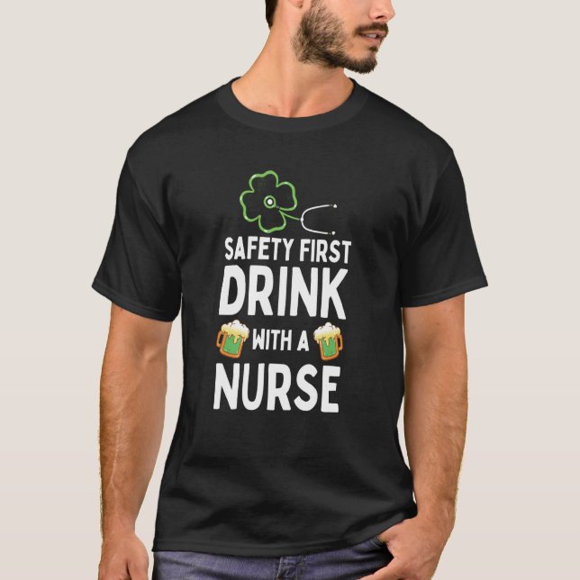 Safety First Drink With A Nurse Beer St Patrick's  T-Shirt (Vorderseite)