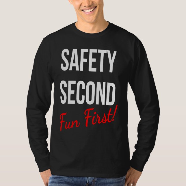 SAFETY SECOND FUN FIRST  WORK T-Shirt (Vorderseite)