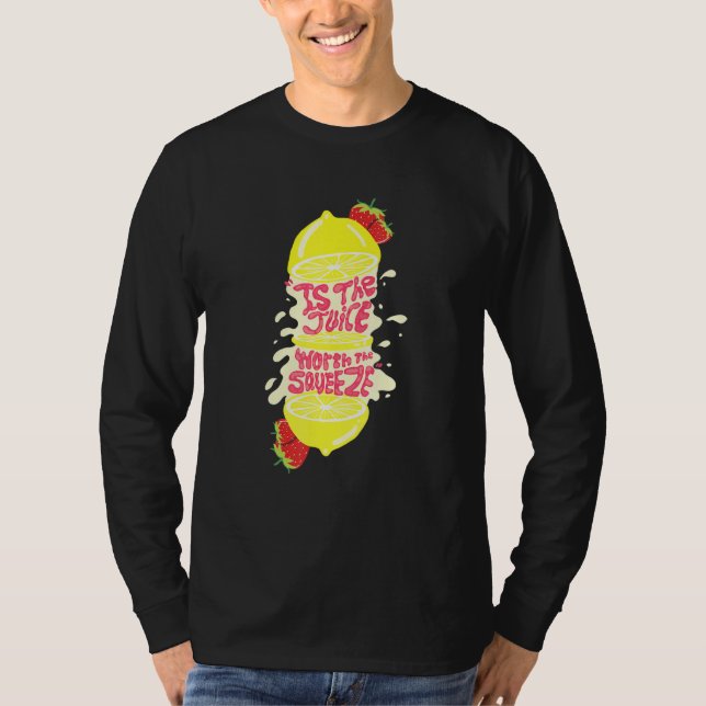 Saft, der den Squeeze wert ist T-Shirt (Vorderseite)