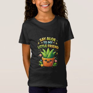 Sag Aloe meinem kleinen Freund T-Shirt
