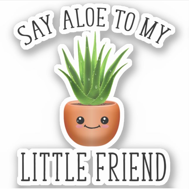 Sag Aloe zu meinem kleinen Freund Aufkleber (Vorderseite)