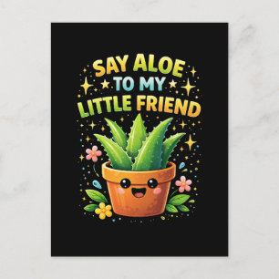 Sag Aloe zu meinem kleinen Freund Postkarte