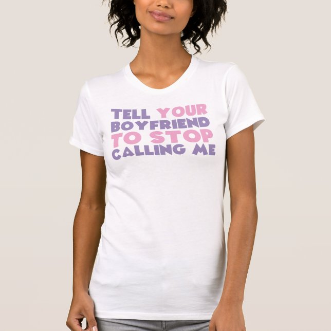 Sag deinem Freund, er soll aufhören, mich cool lus T-Shirt (Vorderseite)