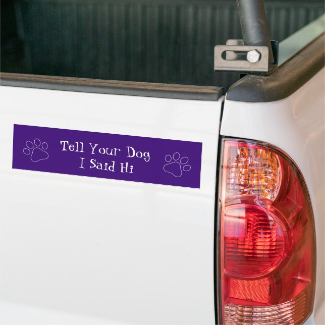 Sag deinem Hund, dass ich ihm gesagt habe  Autoaufkleber (Auf Lkw)