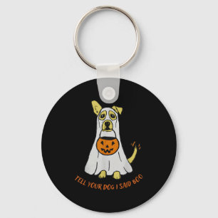 Sag deinem Hund, ich habe Boo Halloween gesagt Schlüsselanhänger