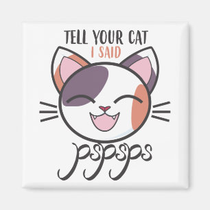 Sag deiner Katze, dass ich Sprichwörter gesagt ha Magnet