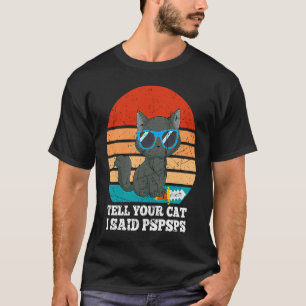 Sag deiner Katze, ich sagte Pspsps Vintage  Coole  T-Shirt