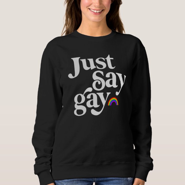 Sag einfach Gay Sweatshirt (Vorderseite)