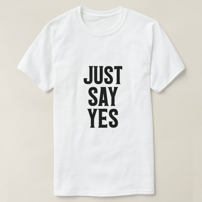 Sag einfach ja T-Shirt (Design vorne)