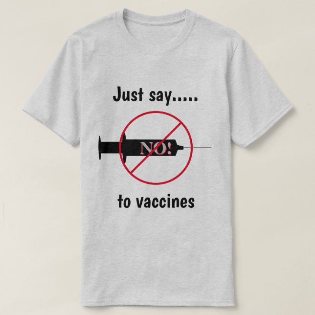 Sag einfach Nein zu Impfstoffen T - Shirt (Design vorne)