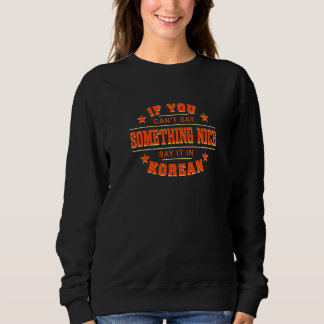 Sag es auf Koreanisch Südkorea Humor Seoul Sprüch Sweatshirt