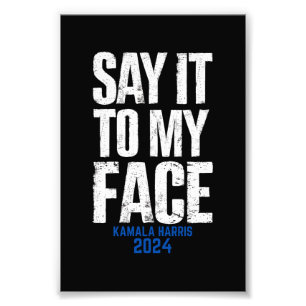 Sag Es Mir Ins Gesicht Kamala Harris 2024 Fotodruck