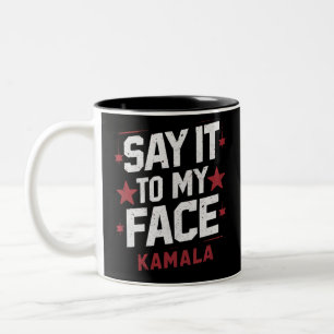 Sag Es Mir Ins Gesicht Kamala Harris Präsidentin 2 Zweifarbige Tasse