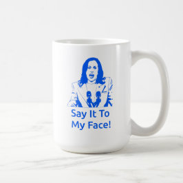 "Sag es mir ins Gesicht!" Kamala Harris Tasse