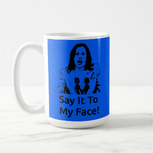 "Sag es mir ins Gesicht!" Kamala Harris Tasse - Du